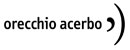 orecchio acerbo